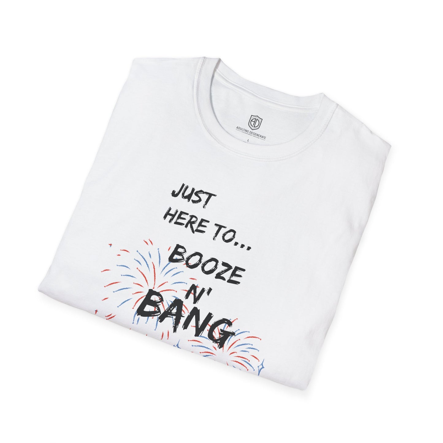 Just Here to Bang & Booze Unisex Shirt Funny Patriotic T-shirt