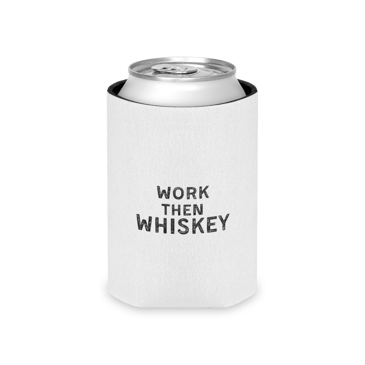 Work then Whiskey Can Cooler Party Essential "Coozie"