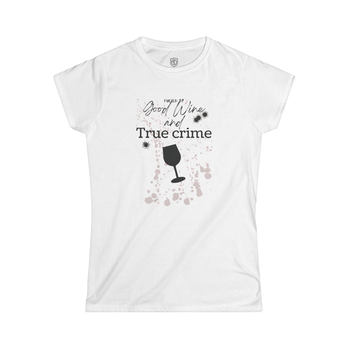 Fueled by Good Wine & True Crime Women's Premium Tee Funny Tee Shirt