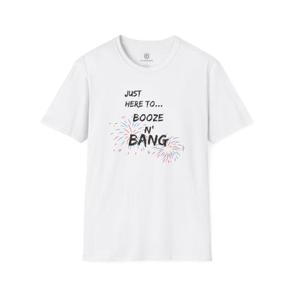 Just Here to Bang & Booze Unisex Shirt Funny Patriotic T-shirt