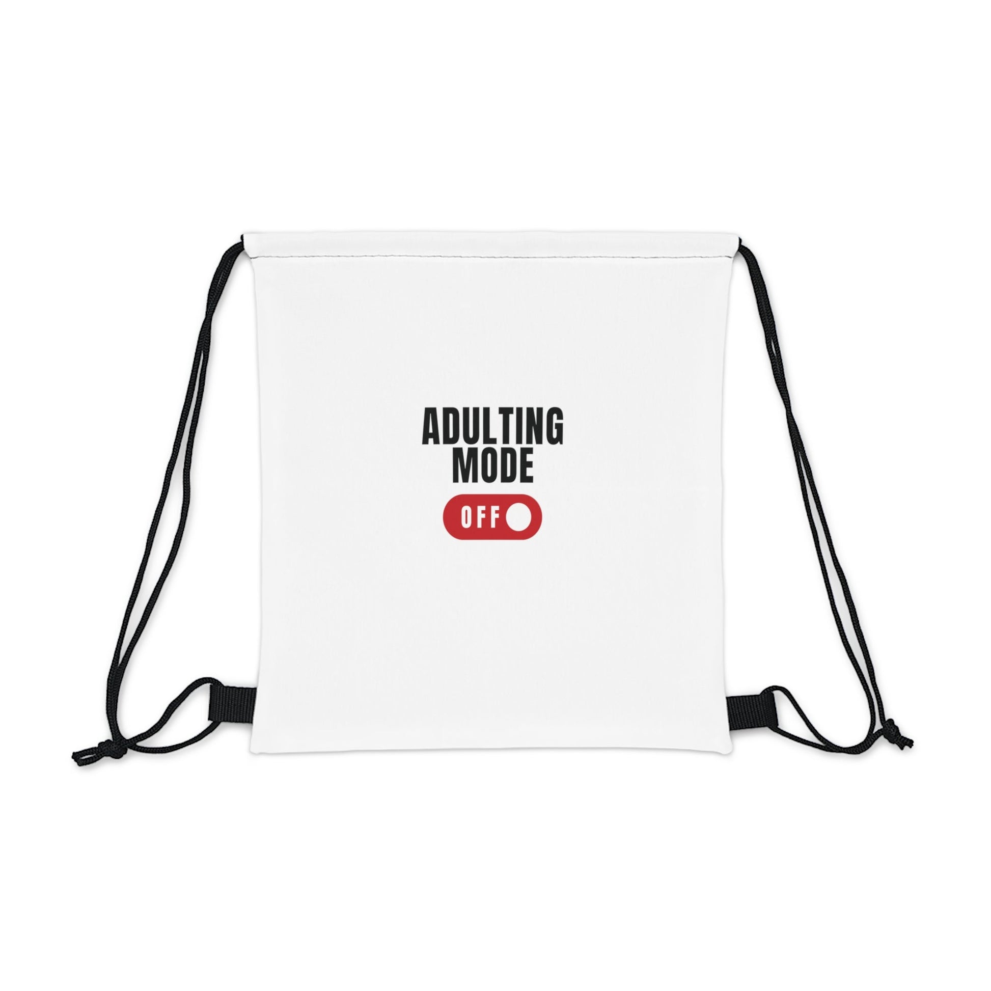 Adulting Mode Off Drawstring Bag Everyday Bag - Adulting Degenerate LLC