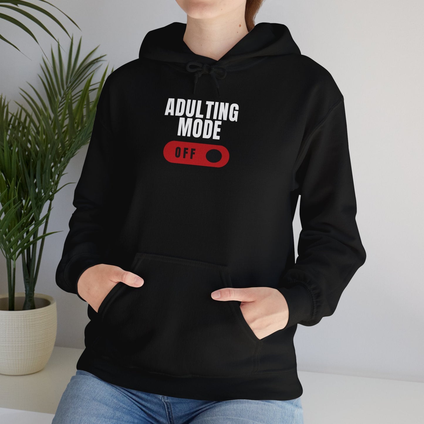 Adulting Mode Off Unisex Hoodie Funny Sweatshirt - Adulting Degenerate LLC