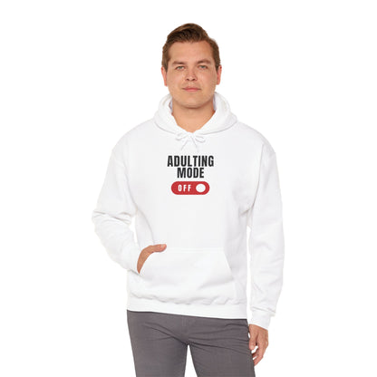 Adulting Mode Off Unisex Hoodie Funny Sweatshirt - Adulting Degenerate LLC