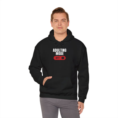 Adulting Mode Off Unisex Hoodie Funny Sweatshirt - Adulting Degenerate LLC