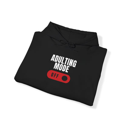 Adulting Mode Off Unisex Hoodie Funny Sweatshirt - Adulting Degenerate LLC