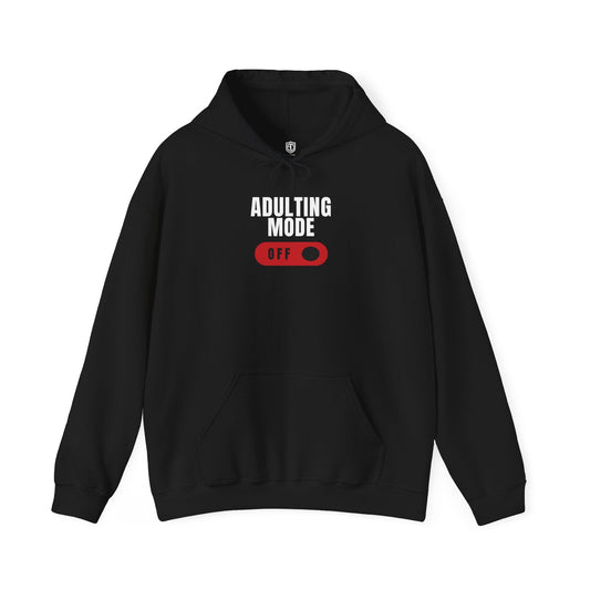 Adulting Mode Off Unisex Hoodie Funny Sweatshirt - Adulting Degenerate LLC