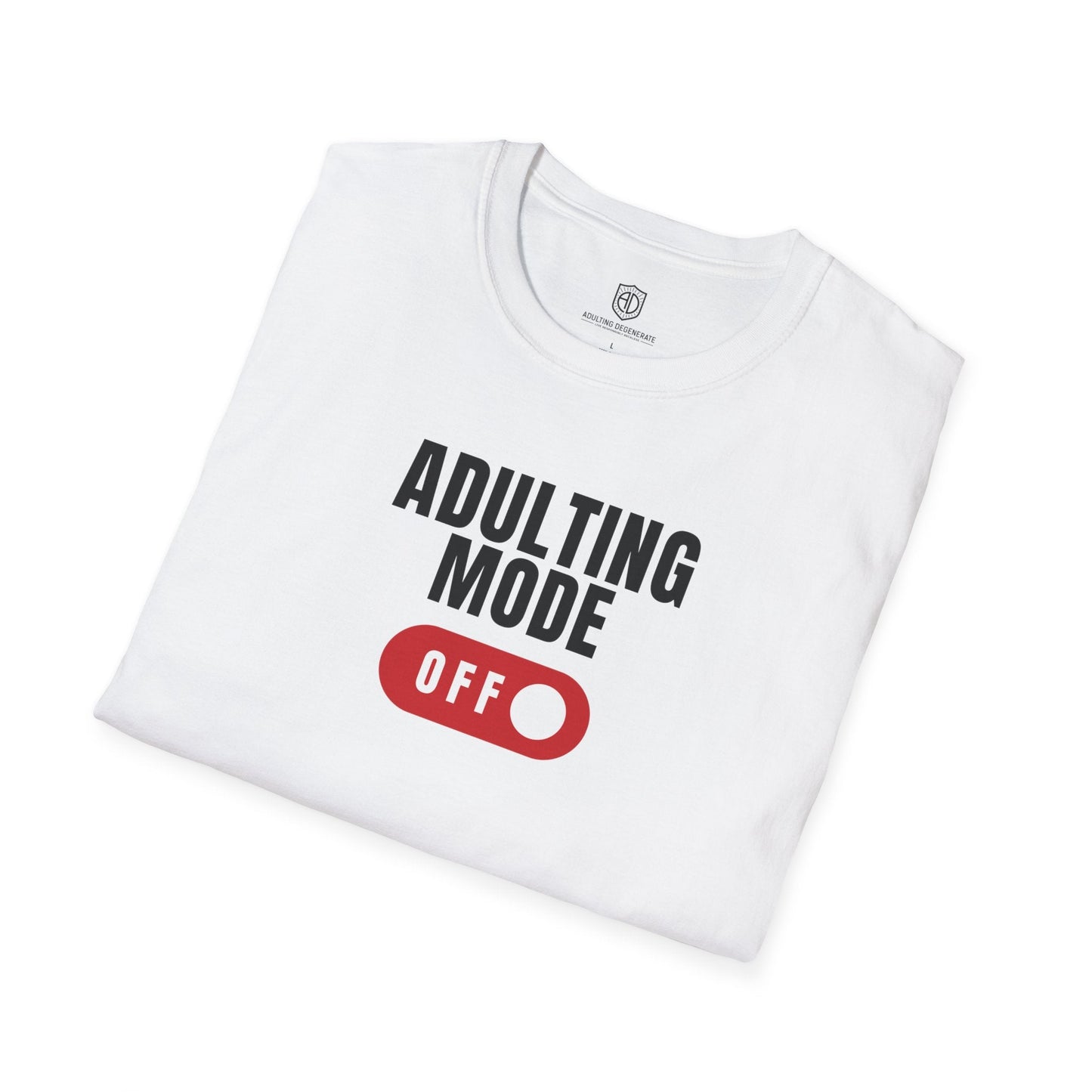 Adulting Mode Off Unisex Trendy T-shirt - Adulting Degenerate LLC