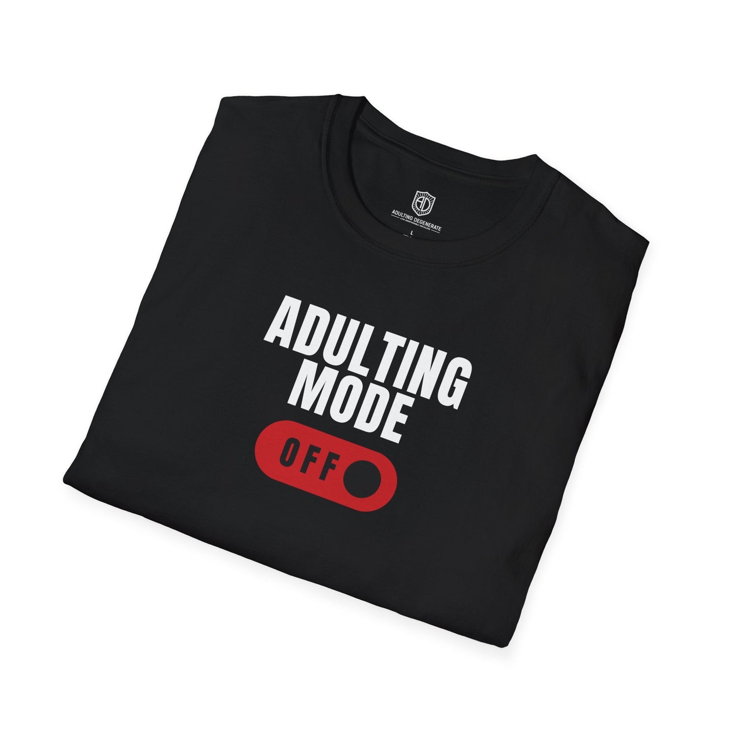 Adulting Mode Off Unisex Trendy T-shirt - Adulting Degenerate LLC