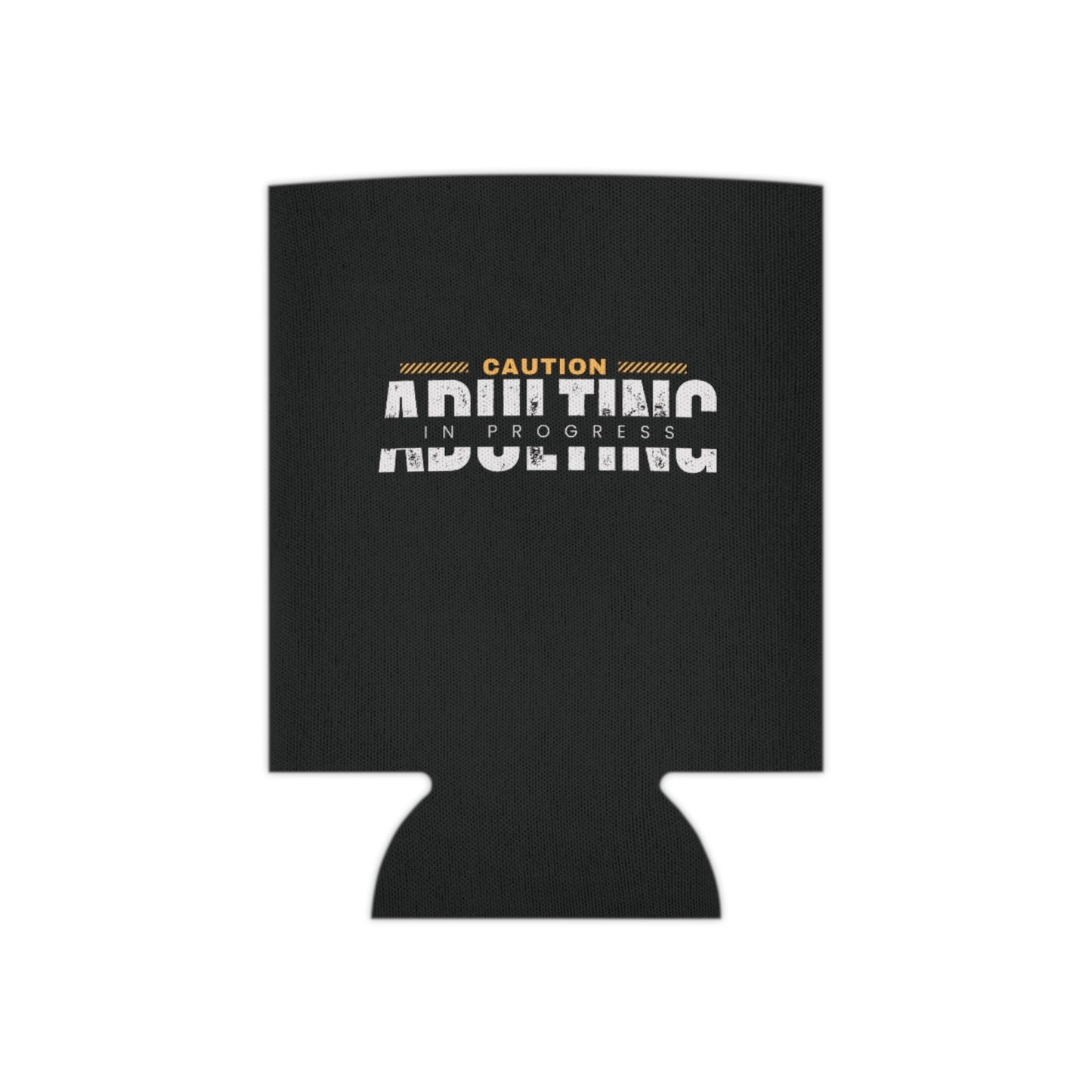 Caution Adulting in Progress Can Cooler Party Essential "Coozie" - Adulting Degenerate LLC