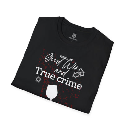 Fueled by Good Wine & True Crime Unisex Shirt Trendy T-shirt - Adulting Degenerate LLC