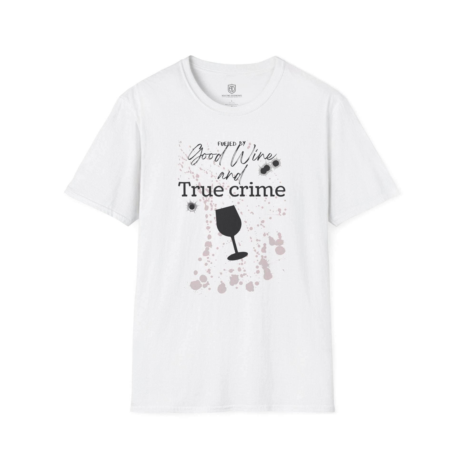 Fueled by Good Wine & True Crime Unisex Shirt Trendy T-shirt - Adulting Degenerate LLC