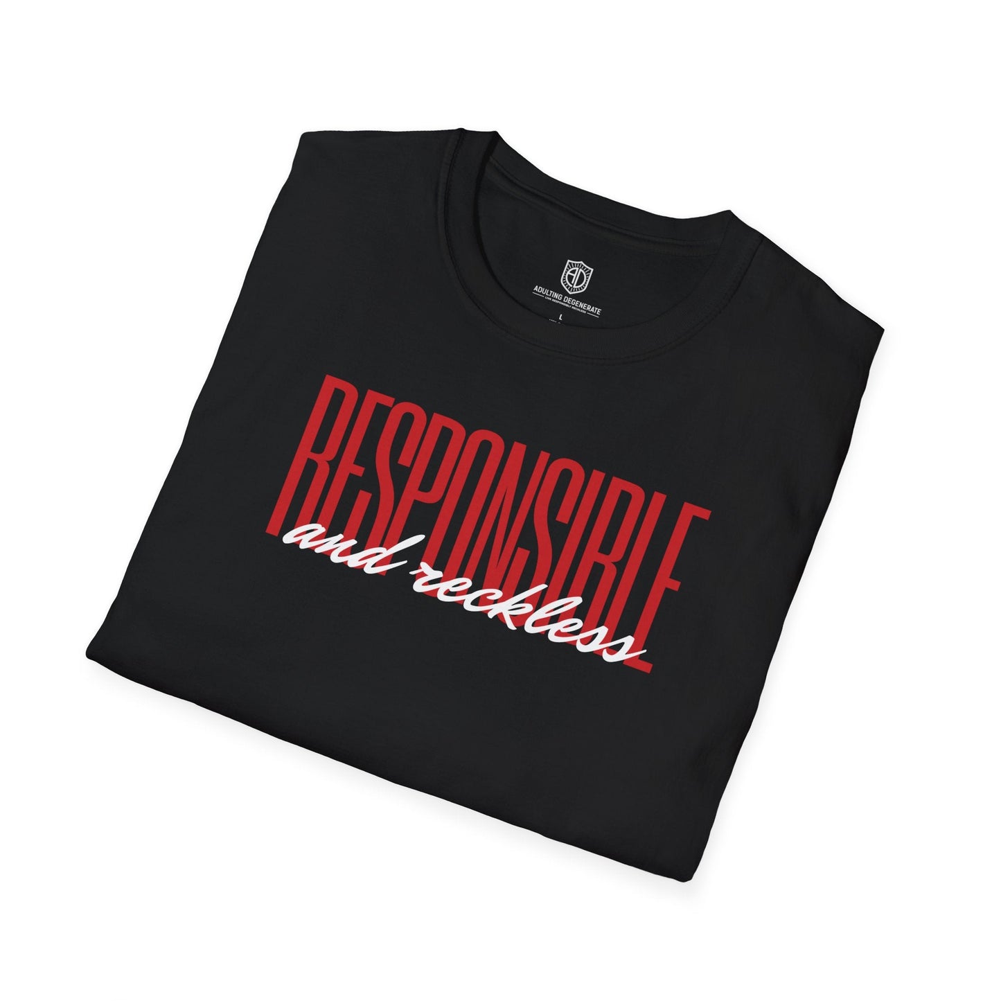 Responsible & Reckless Unisex Shirt Trendy T-shirt - Adulting Degenerate LLC