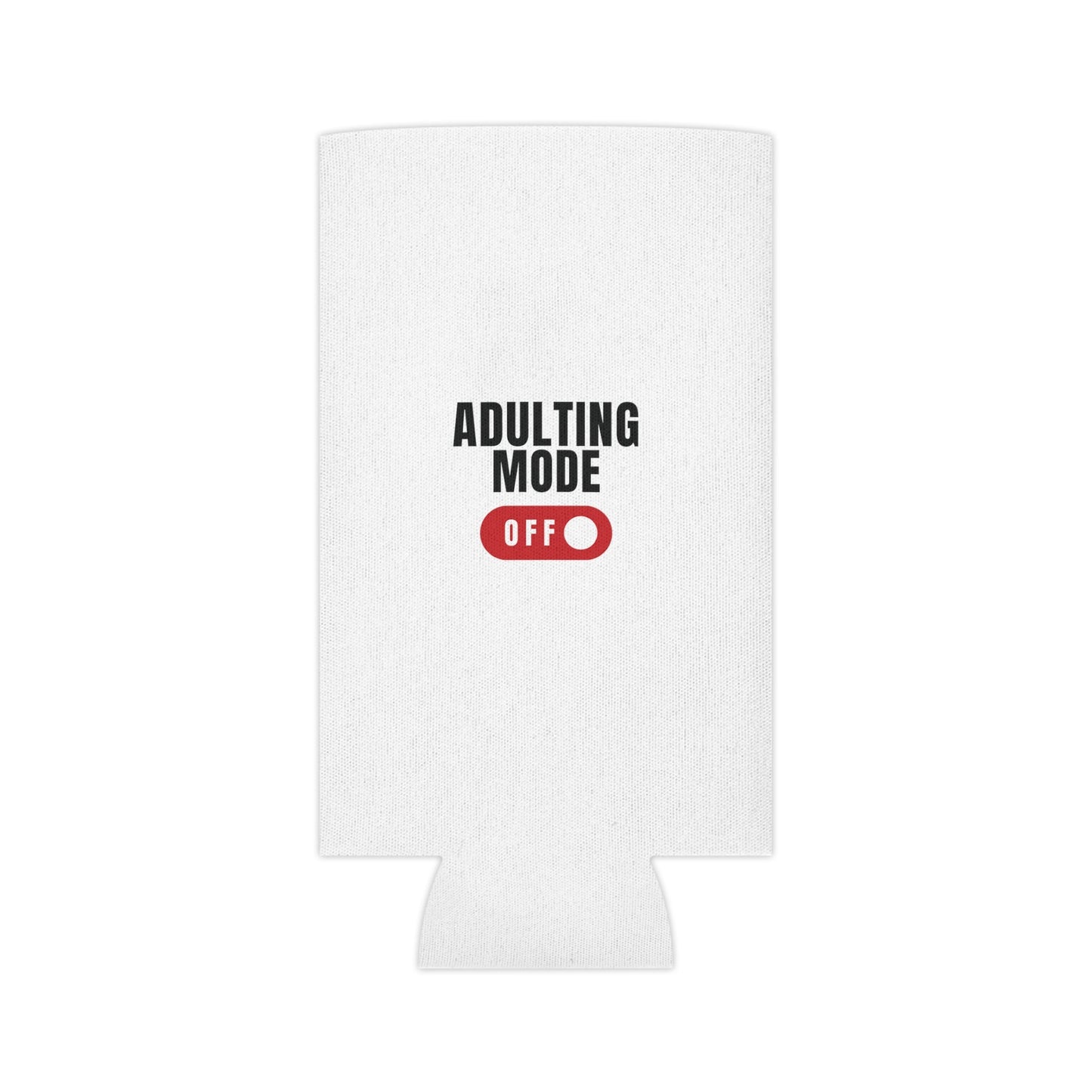 White Adulting Mode Off Can Cooler Party Essential "Coozie" - Adulting Degenerate LLC