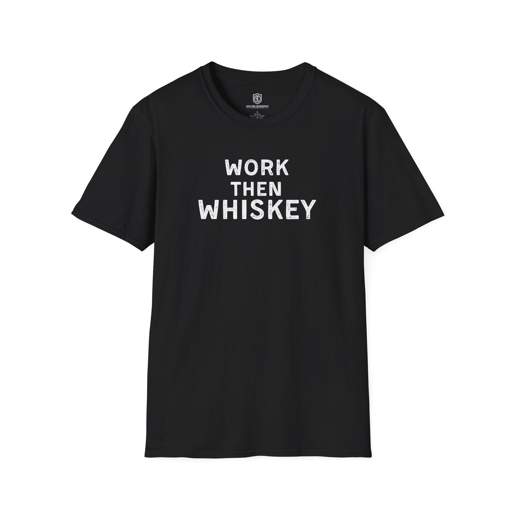 Work then Whiskey Unisex Shirt Trendy T-shirt - Adulting Degenerate LLC